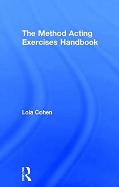 The Method Acting Exercises Handbook by Lola Cohen