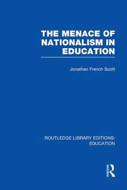 The Menace of Nationalism in Education by Jonathan Scott French
