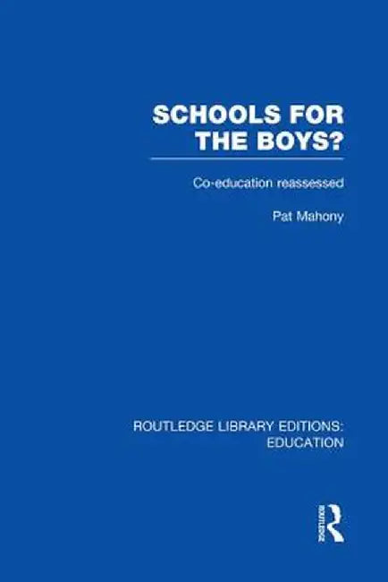 Schools for the Boys?: Co-Education Reassessed by Pat Mahony