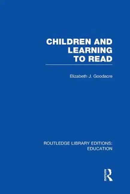 Children and Learning to Read (Rle Edu I) by Elizabeth Goodacre