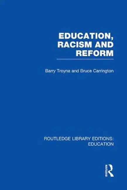 Education, Racism and Reform (Rle Edu J) by Barry Troyna