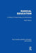 Radical Education: A Critique of Freeschooling and Deschooling by Robin Barrow