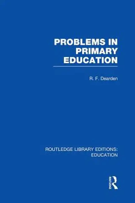 Problems in Primary Education by R Dearden
