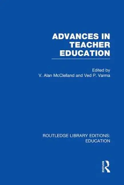 Advances in Teacher Education (Rle Edu N) by V McClelland