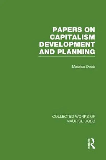 Papers on Capitalism, Development and Planning by Maurice Dobb