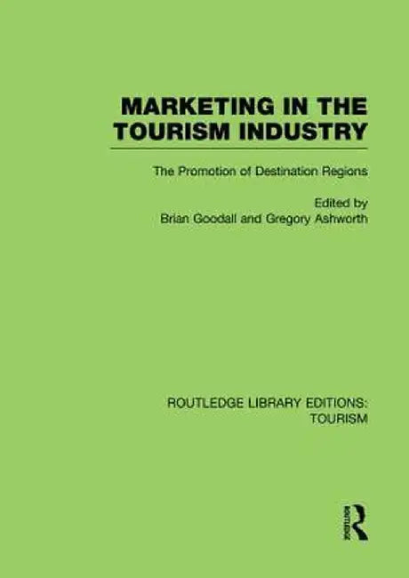 Marketing in the Tourism Industry: The Promotion of Destination Regions by Brian Goodall