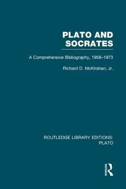 Plato and Socrates (Rle: Plato): A Comprehensive Bibliography 1958-1973. by Richard McKirahan