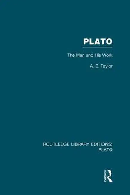 Plato: The Man and His Work (Rle: Plato) by A.E. Taylor