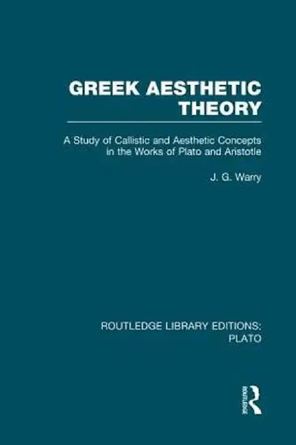 Greek Aesthetic Theory (Rle: Plato) by J Warry