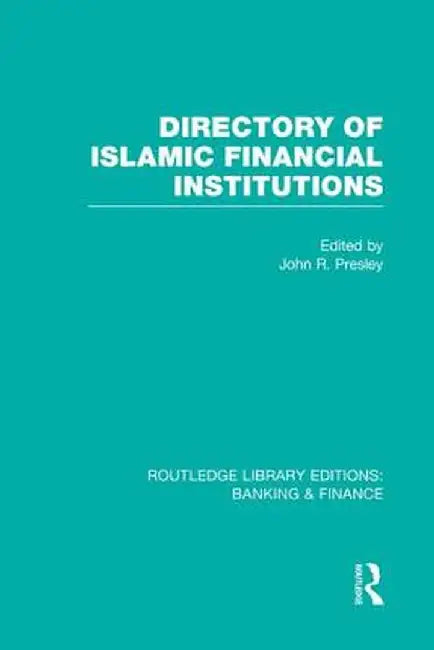 Directory of Islamic Financial Institutions (Rle: Banking & Finance) by John Presley
