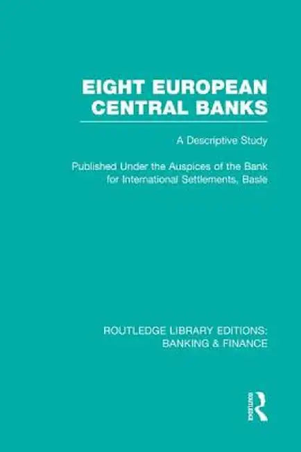 Eight European Central Banks (Rle Banking & Finance): Organization and Activities by Various