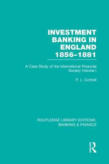 Investment Banking in England 1856-1881 (Rle Banking & Finance): Volume One by Phillip Cottrell