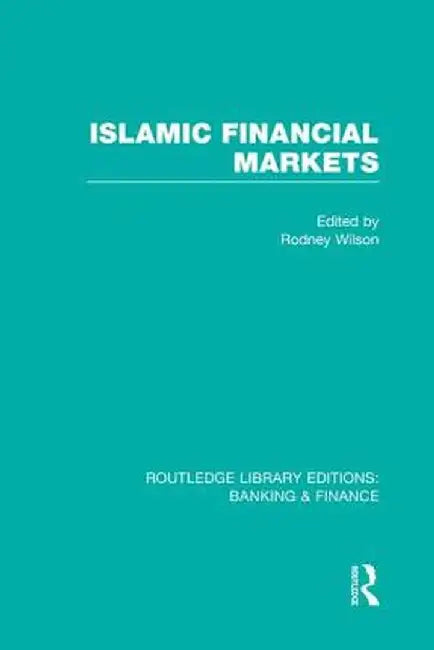 Islamic Financial Markets (Rle Banking & Finance) by Rodney Wilson