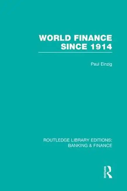 World Finance Since 1914 (Rle Banking & Finance) by Paul Einzig