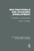 Multinationals and Economic Development (Rle International Business): An Integration of Competing Theories by James Ahiakpor