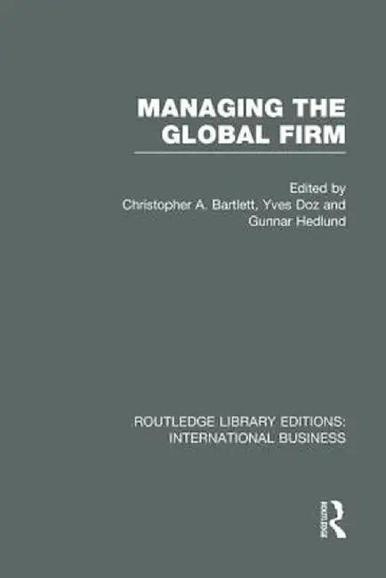 Managing the Global Firm (Rle International Business) by Christopher Bartlett