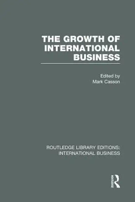 The Growth of International Business (Rle International Business) by MARK CASSON
