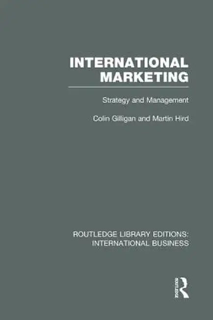 International Marketing (Rle International Business): Strategy and Management by Colin Gilligan