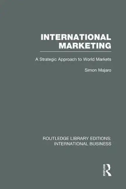 International Marketing (Rle International Business): A Strategic Approach to World Markets by Simon Majaro