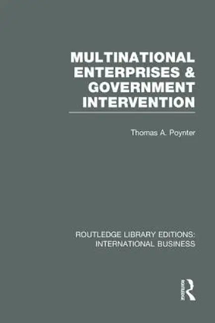 Multinational Enterprises and Government Intervention (Rle International Business) by Thomas Poynter