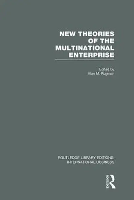 New Theories of the Multinational Enterprise (Rle International Business) by Alan Rugman