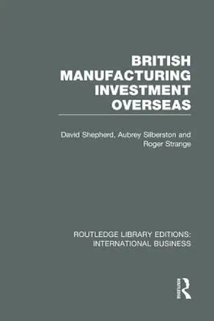British Manufacturing Investment Overseas (Rle International Business) by David Shepherd
