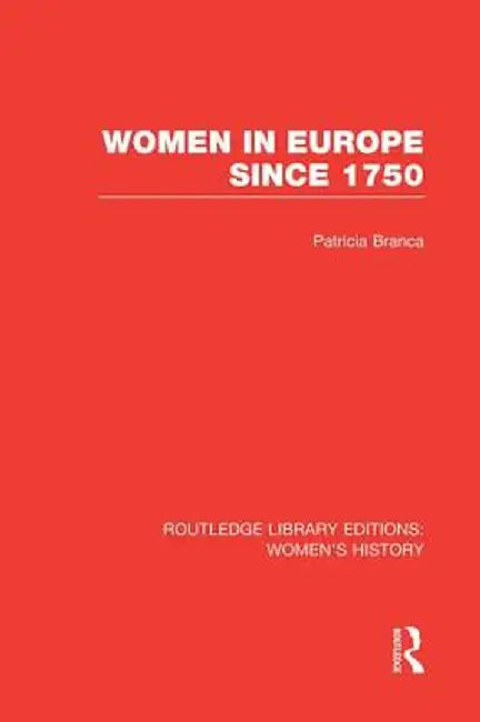 Women in Europe Since 1750 by Patricia Branca