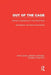 Out of the Cage: Women's Experiences in Two World Wars by Gail Braybon