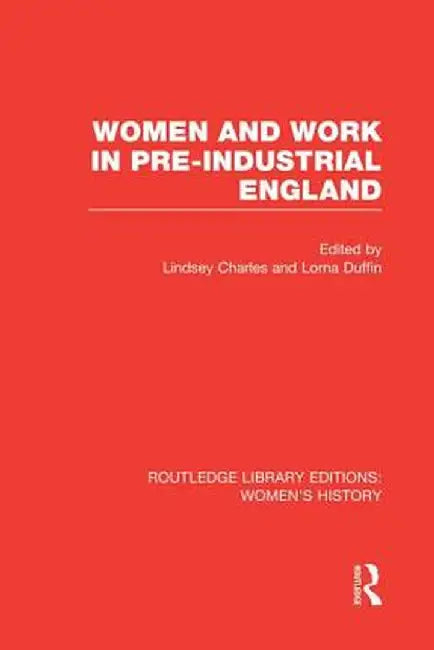 Women and Work in Pre-Industrial England by Lindsey Charles