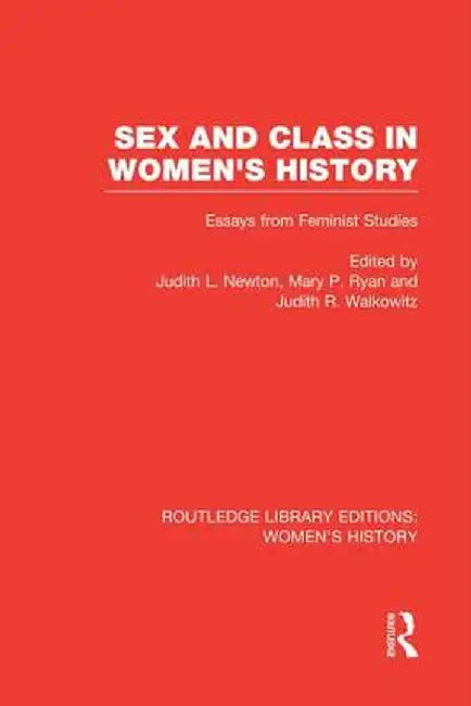 Sex and Class in Women's History: Essays from Feminist Studies by Judith L. Newton