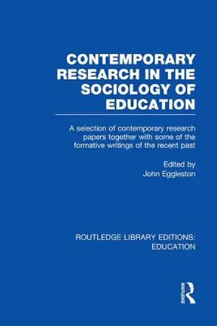Contemporary Research in the Sociology of Education (Rle Edu L) by John Eggleston