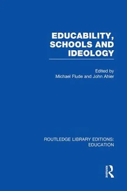 Educability, Schools and Ideology (Rle Edu L) by MICHAEL Flude