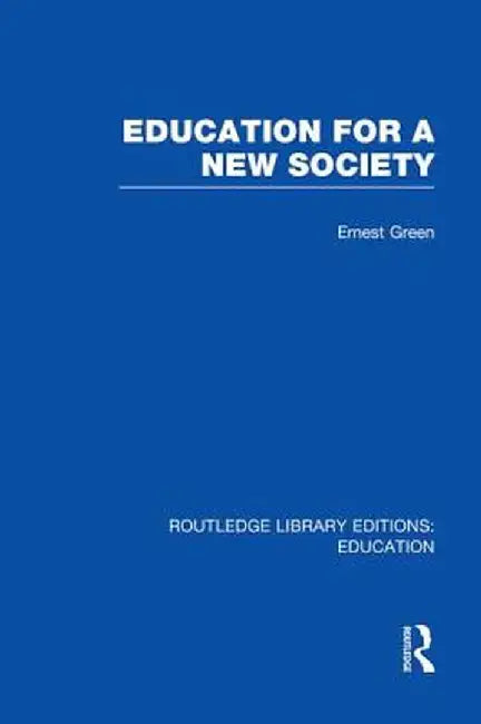 Education for a New Society by Ernest Green
