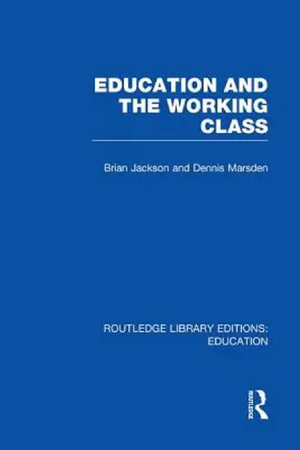 Education and the Working Class (Rle Edu L Sociology of Education) by Brian Jackson