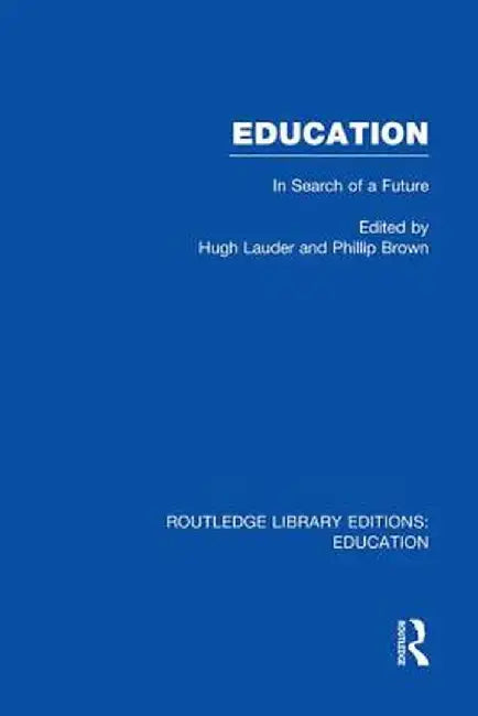 Education: In Search of a Future by Phillip Brown