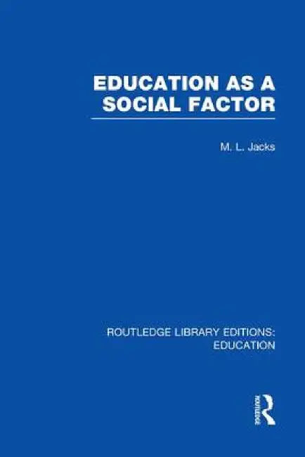 Education as a Social Factor (Rle Edu L Sociology of Education) by Leonard Jacks