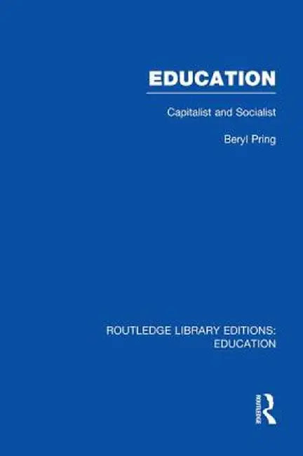 Education (Rle Edu L): Capitalist and Socialist by Beryl Pring