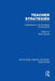 Teacher Strategies (Rle Edu L): Explorations in the Sociology of the School by Peter Woods