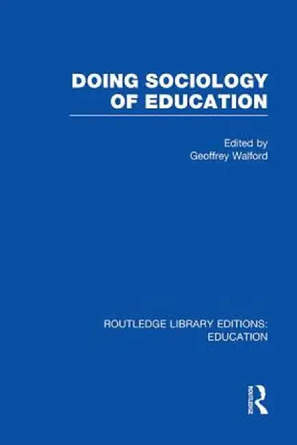 Doing Sociology of Education (Rle Edu L) by Geoffrey Walford