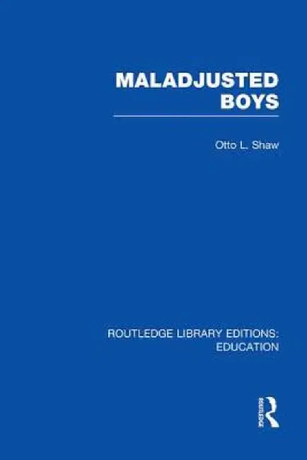 Maladjusted Boys (Rle Edu M) by Otto Shaw