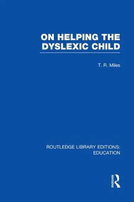 On Helping the Dyslexic Child (Rle Edu M) by T Miles