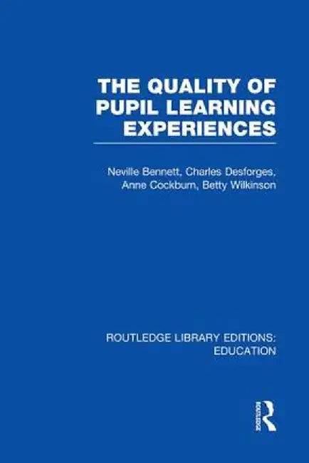 Quality of Pupil Learning Experiences (Rle Edu O) by Neville Bennett