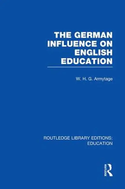 German Influence on English Education by W Armytage