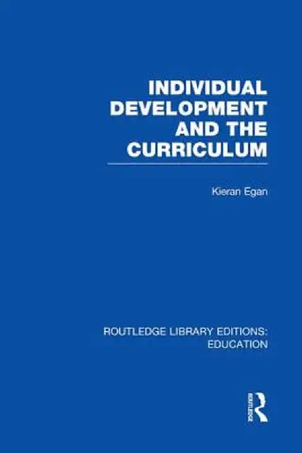 Individual Development and the Curriculum by Kieran Egan