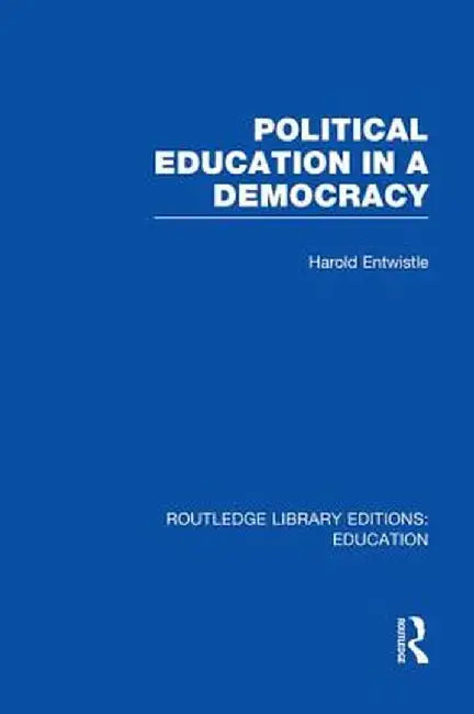 Political Education in a Democracy by Harold Entwistle