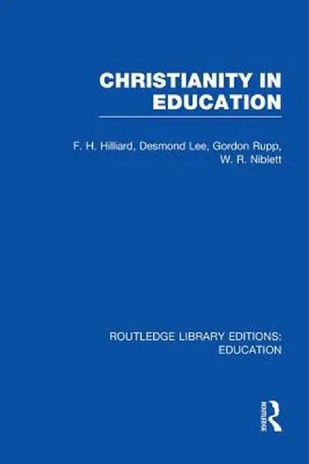 Christianity in Education: The Hibbert Lectures 1965 by F.H. Hilliard