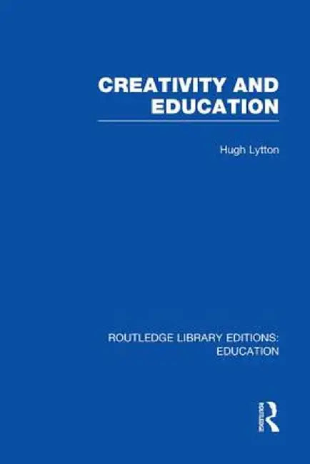 Creativity and Education by Hugh Lytton