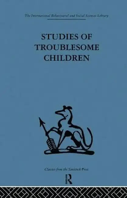 Studies of Troublesome Children by D. H. Stott