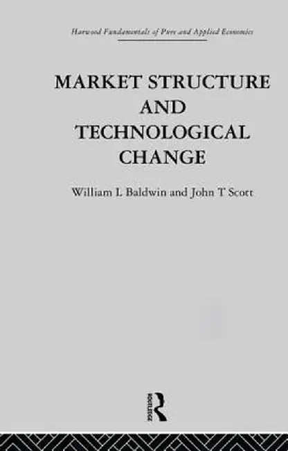 Market Structure and Technological Change by W. Baldwin