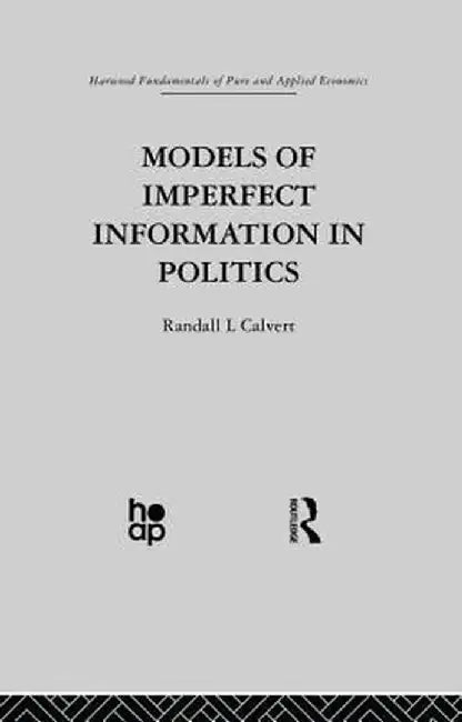 Models of Imperfect Information in Politics by R. Calvert